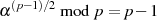 α(p−1)∕2 mod p= p − 1  