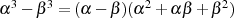 α3 − β3 = (α − β)(α2+ α β +β 2)  