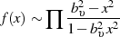           b2υ − x2
f(x) ∼ ∏  1−-b2x2-
              υ
