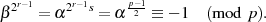  2r−1   2r−1s    p−21
β    = α    = α    ≡ − 1  (mod p).
     