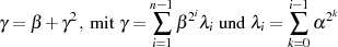                  n−1             i−1
γ = β + γ2, mit γ = β 2iλi und λi =  α2k
                  ∑i=1             ∑k=0
