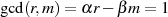 gcd (r,m) = αr− β m = 1  