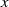 x 